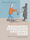 Managing Depression Growing Older A Guide for Professionals and Carers by Kerrie Eyers eBook